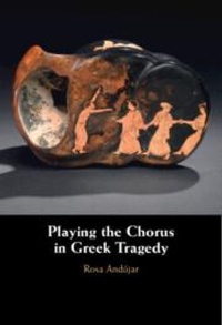Abbildung von: Playing the Chorus in Greek Tragedy - Cambridge University Press