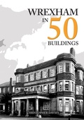 Cover: Wrexham in 50 Buildings - Amberley Publishing