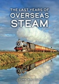 Cover: The Last Years of Overseas Steam - Amberley Publishing