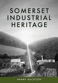 Cover: Somerset Industrial Heritage - Amberley Publishing