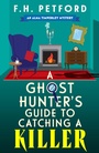 Cover: A Ghost Hunter's Guide to Catching a Killer - Hodder Paperback