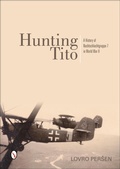 Bild: Hunting Tito - Schiffer Military History