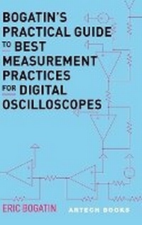Enlarge image Cover: Bogatin's Practical Guide to Best Measurement Practices for Digital Oscilloscope - Artech House Publishers