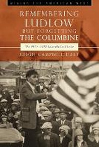 Abbildung von: Remembering Ludlow but Forgetting the Columbine - University Press of Colorado