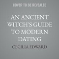 Cover: An Ancient Witch's Guide to Modern Dating - SIMON & SCHUSTER AUDIO