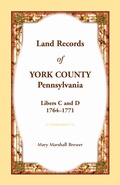 Cover: Land Records of York County, Pennsylvania, Libers C and D, 1764-1771 - Heritage Books