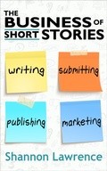 Cover: The Business of Short Stories - Shannon Lawrence