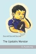 Cover: Boom! Boom! Boom! The Upstairs Monster - Arty Bean, LLC