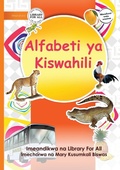 Cover: The Swahili Alphabet - Alfabeti ya Kiswahili - Library for All