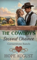 Cover: The Cowboy's Second Chance (Cornerstone Ranch, #1) - Hope August Inc