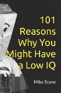 Cover: 101 Reasons Why You Might Have a Low IQ - Black Line Press