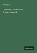 Cover: Die Ritter-, Raeuber- und Schauerromantik - Antigonos Verlag