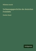 Cover: Verfassungsgeschichte der deutschen Freistaedte - Antigonos Verlag