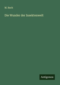 Enlarge image Cover: Die Wunder der Insektenwelt - Antigonos Verlag