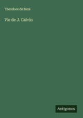 Cover: Vie de J. Calvin - Antigonos Verlag