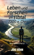 Cover: Leben und Forschen im Elbtal 7300 n. Chr. - novum Verlag