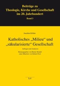 Cover: Katholisches "Milieu" und "s&auml;kularisierte" Gesellschaft - Lit Verlag