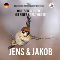 Abbildung von: Jens und Jakob. Deutschkurs für Fortgeschrittene (B1/B2). Deutsch lernen mit einer Geschichte - Skapago Publishing