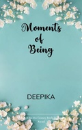 Cover: Moments of Being - Libresco Feeds Pvt Ltd