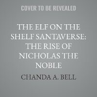 Enlarge image Cover: The Elf on the Shelf Santaverse: The Rise of Nicholas the Noble - HarperCollins