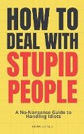 Abbildung von: How to Deal with Stupid People - Kevin Carillo