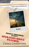 Cover: Project Threshold Season 2: Operation Rogue Weather - Red Cape Publishing