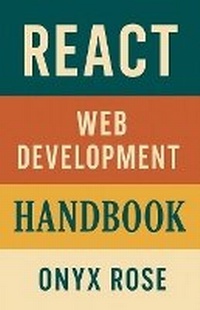 Enlarge image Cover: React Web Development Handbook - Onyx Rose