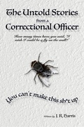 Cover: The Untold Stories from a Correctional Officer - Leaky Pen Publishing