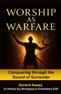 Abbildung von: Worship as Warfare   Conquering through the Sound of Surrender - GERARD ASSEY