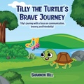 Cover: TiLLY THE TURTLE'S BRAVE JOURNEY - NYC Book Publishers