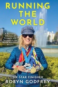 Cover: Running the World, A Runner's Odyssey of Struggle and Triumph in the World Marathon Majors - Beachy Runner Publications