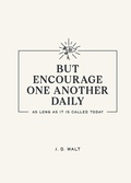 Cover: But Encourage One Another Daily as Long as It Is Called Today - Seedbed