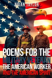 Abbildung von: Poems For the Military Veteran, the American Worker, and the American Spirit - Brian Taylor Books