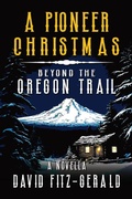 Cover: A Pioneer Christmas Beyond the Oregon Trail - David Fitz-Gerald