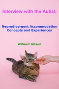 Cover: Interview with the Autist: Neurodivergent Accommodation Concepts and Experiences - William F. Gilreath