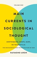 Cover: Main Currents in Sociological Thought: Volume One - Basic Books