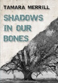 Cover: Shadows in Our Bones - Tamara Merrill