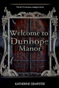 Cover: Welcome to Dunhope Manor (The B.I.T.N. Bureau Assignments, #2) - Katherine Dempster