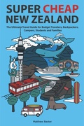 Cover: Super Cheap New Zealand: The Ultimate Travel Guide for Budget Travelers, Backpackers, Campers, Students and Families - Super Cheap Guides
