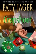 Cover: Crapshoot (Spotted Pony Casino Mystery, #7) - Windtree Press