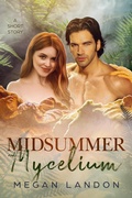 Cover: Midsummer and Mycelium (Four Seasons Short Stories, #2) - Megan Landon