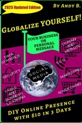 Cover: Globalize YOURSELF!  DIY Online Presence with $10 in 3 Days (Enjoy YOUR Life Faster, Easier, Cheaper, #6) - Andy B.