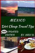 Cover: MEXICO Dirt Cheap Travel Tips (Enjoy YOUR Life Faster, Easier, Cheaper, #3) - Andy B.