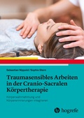 Cover: Traumasensibles Arbeiten in der Cranio-Sacralen K&ouml;rpertherapie - Hogrefe
