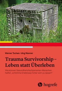 Abbildung von: Trauma Survivorship - Leben statt Überleben - Hogrefe
