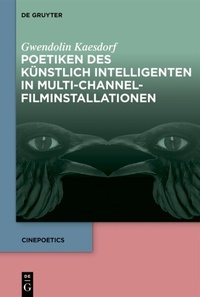 Abbildung von: Poetiken des Künstlich Intelligenten in Multi-Channel-Filminstallationen - De Gruyter