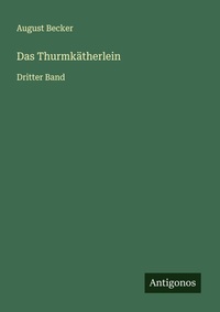 Enlarge image Cover: Das Thurmkätherlein - Antigonos Verlag
