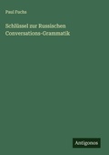 Cover: Schl&uuml;ssel zur Russischen Conversations-Grammatik - Antigonos Verlag