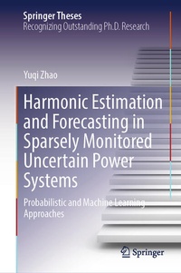 Enlarge image Cover: Harmonic Estimation and Forecasting in Sparsely Monitored Uncertain Power Systems - Springer