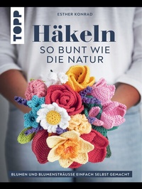 Abbildung von: Häkeln so bunt wie die Natur - Frech